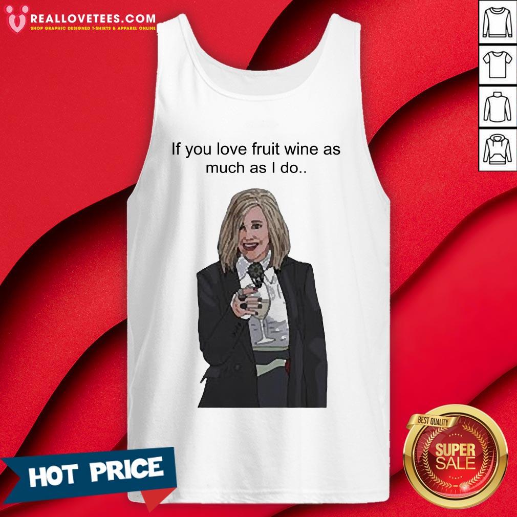 Super If You Love Fruit Wine As Much As I Do Shirt - Image 2