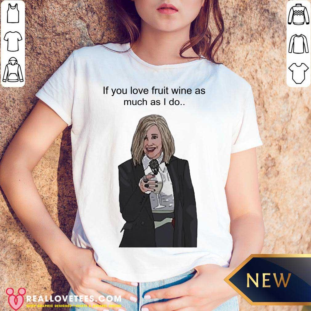Super If You Love Fruit Wine As Much As I Do Shirt - Image 5