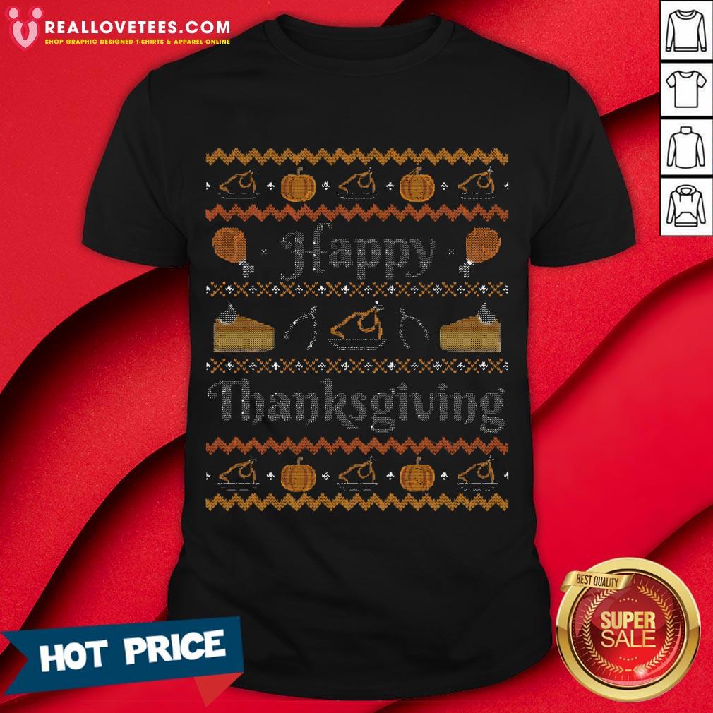 Sweet Happy Thanksgiving, Ugly Thanksgiving Sweater Shirt