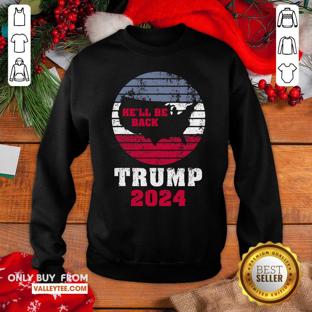 Good Trump 2024 He’ll Be Back Trump For President 2024 American Shirt - Image 2