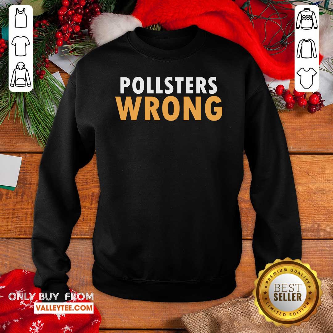 Hot Trump 2020 Pollsters Wrong Fraud 2020 Shirt - Image 4