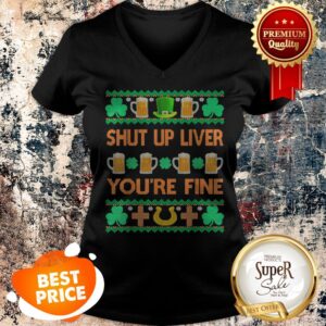 Alternative view of Nice Shut Up Liver You’re Fine St Patricks Day Ugly Holiday Beer Shirt