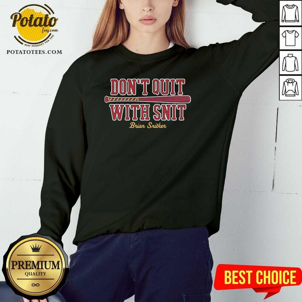 Top Don’t Quit With Snit Brian Snitker Atlanta Braves Shirt - Image 4