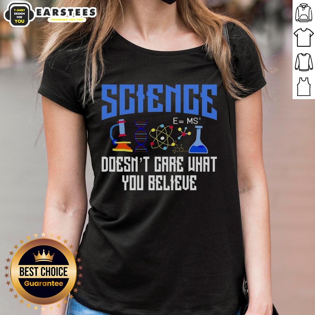 Top Science Doesn't Care What You Believe T-Shirt - Image 3