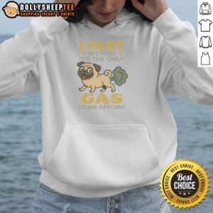 Alternative view of Funny Pug I Fart Because It's The Only Gas I Can Afford T-Shirt
