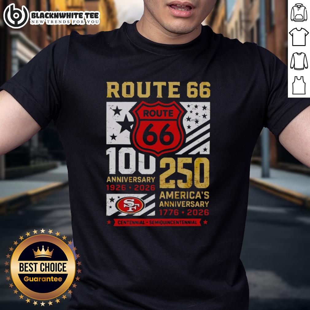 Original San Francisco 49ers Route 66 Centennial 100th Anniversary 1926 2026 250th America Anniversary T-Shirt