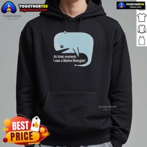 Alternative view of Original Whale At That Moment I Was A Marine Biologist T-Shirt