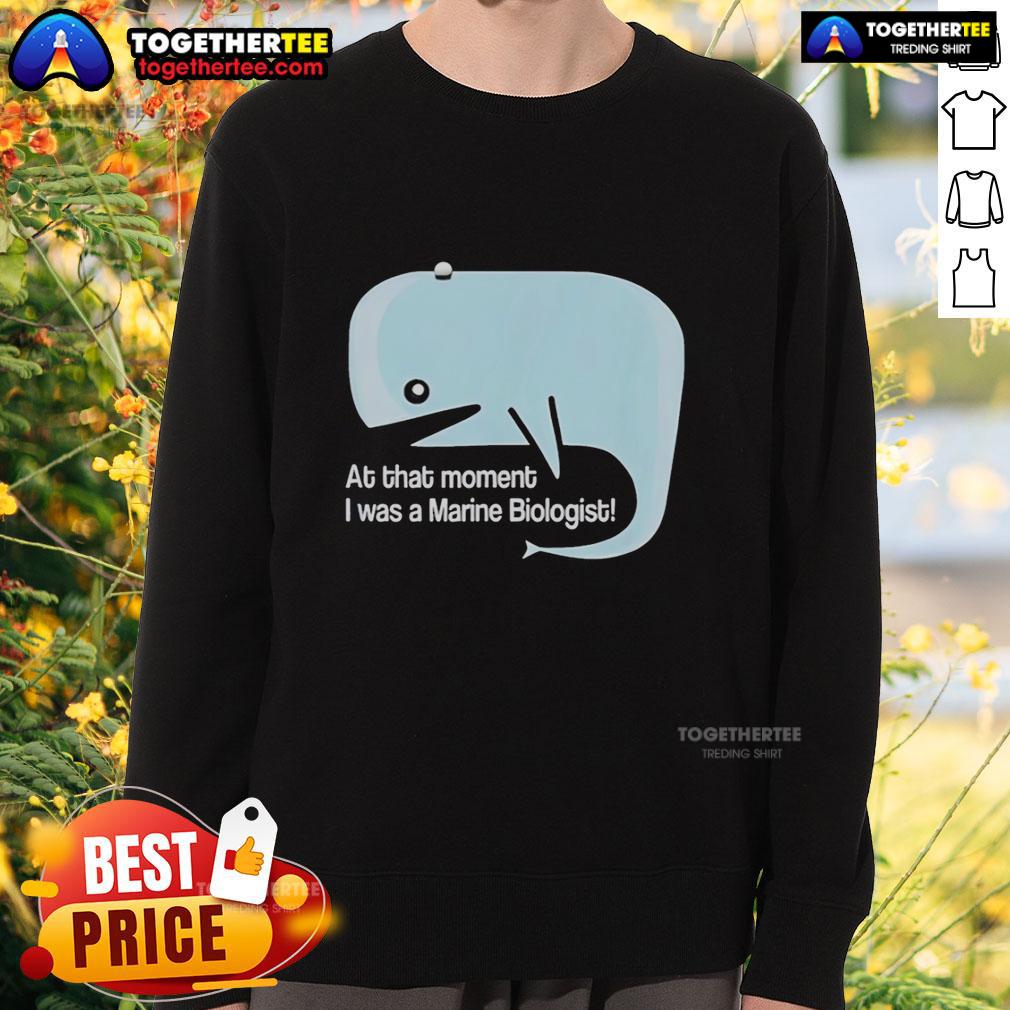 Original Whale At That Moment I Was A Marine Biologist T-Shirt - Image 5