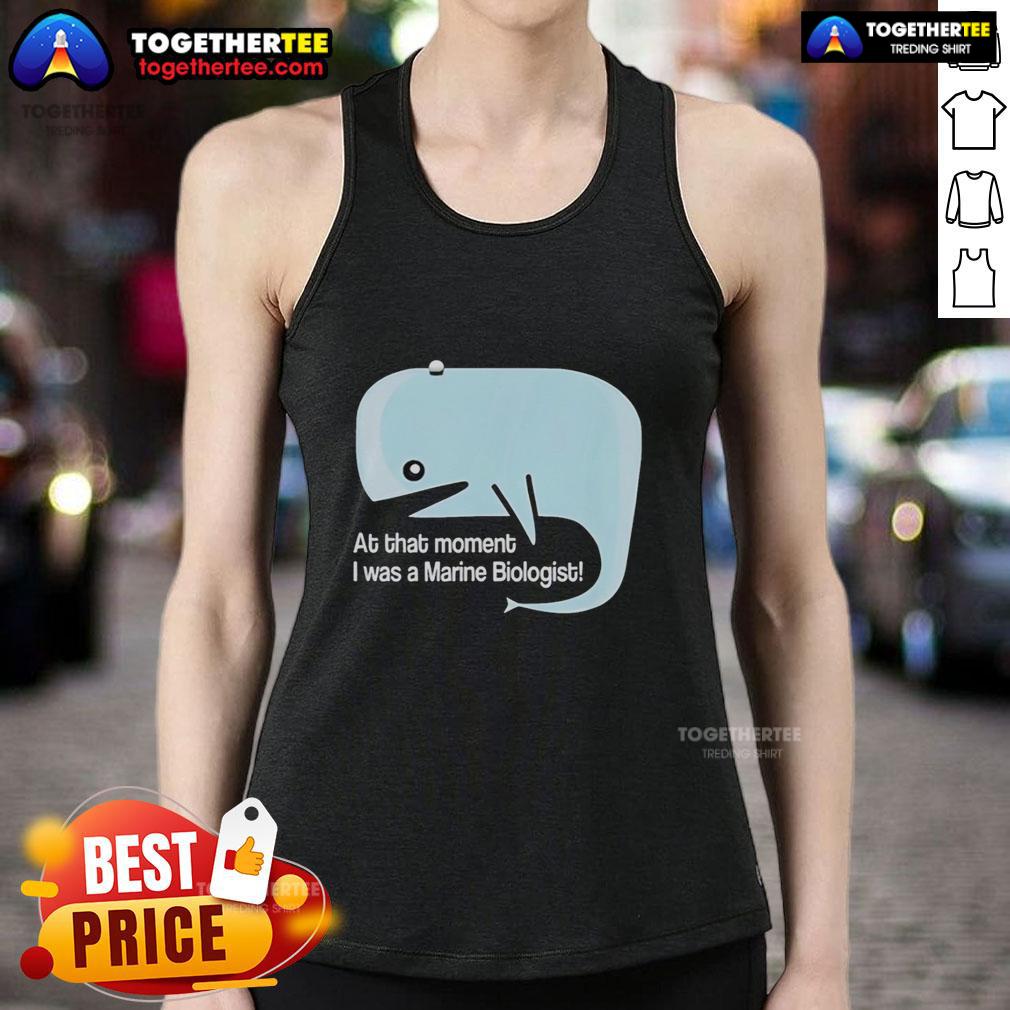 Original Whale At That Moment I Was A Marine Biologist T-Shirt - Image 4