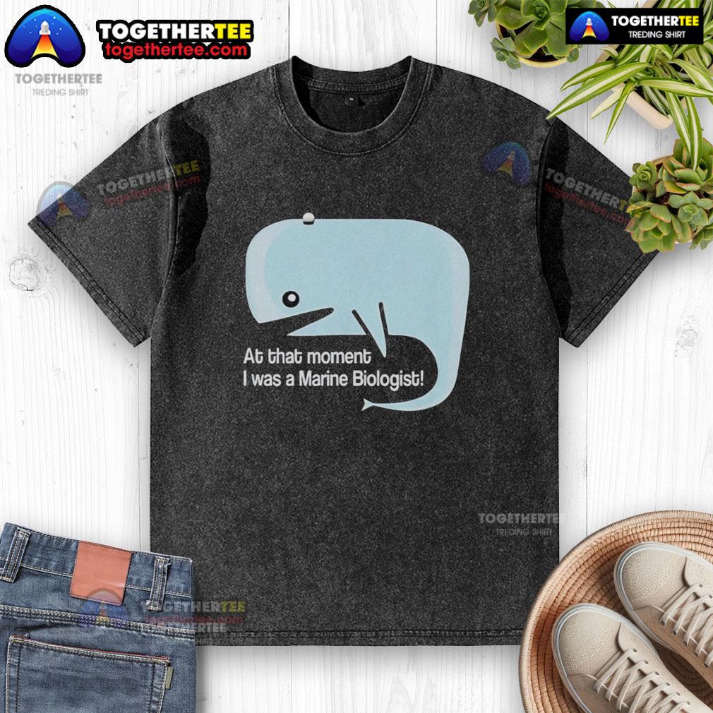 Original Whale At That Moment I Was A Marine Biologist T-Shirt - Image 6