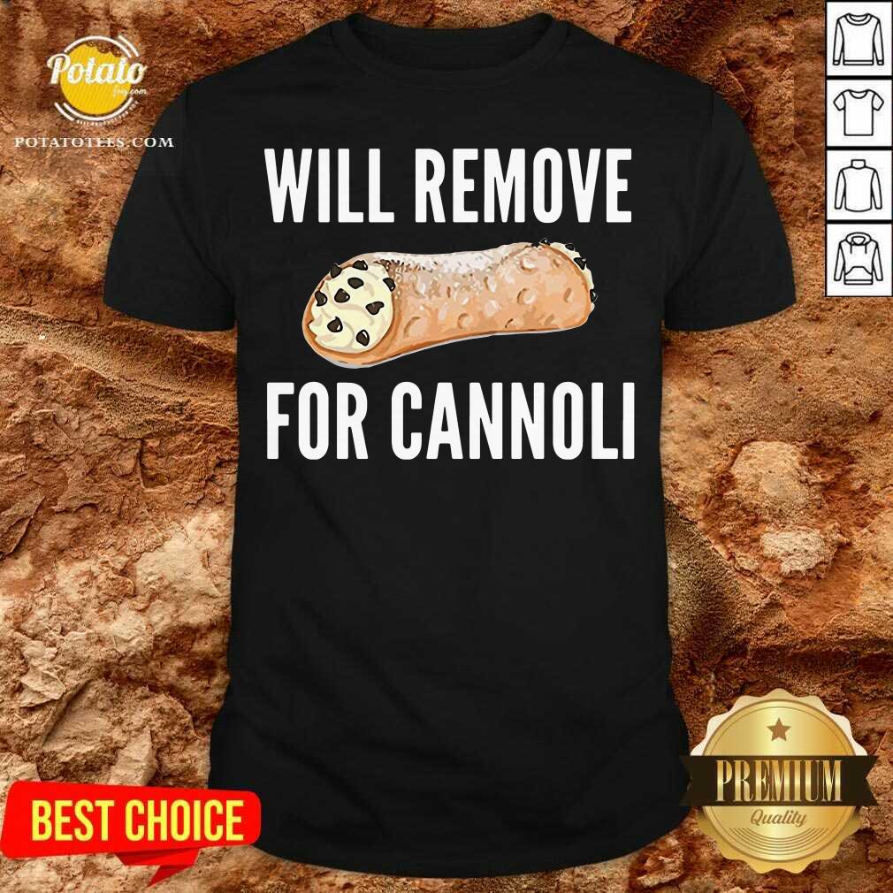 Premium Will Remove For Cannoli Shirt