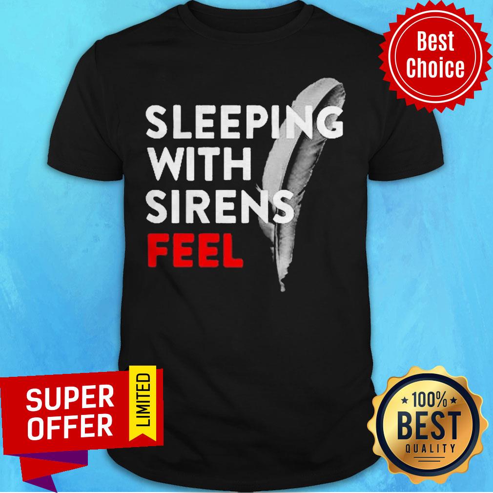 Awesome Sleeping With Sirens Feel Shirt