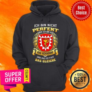 Alternative view of Bin Nicht Perfekt Aber Ich Bin Aus Bad Nenndorf Und Das Ist Fast Das Gleiche Shirt