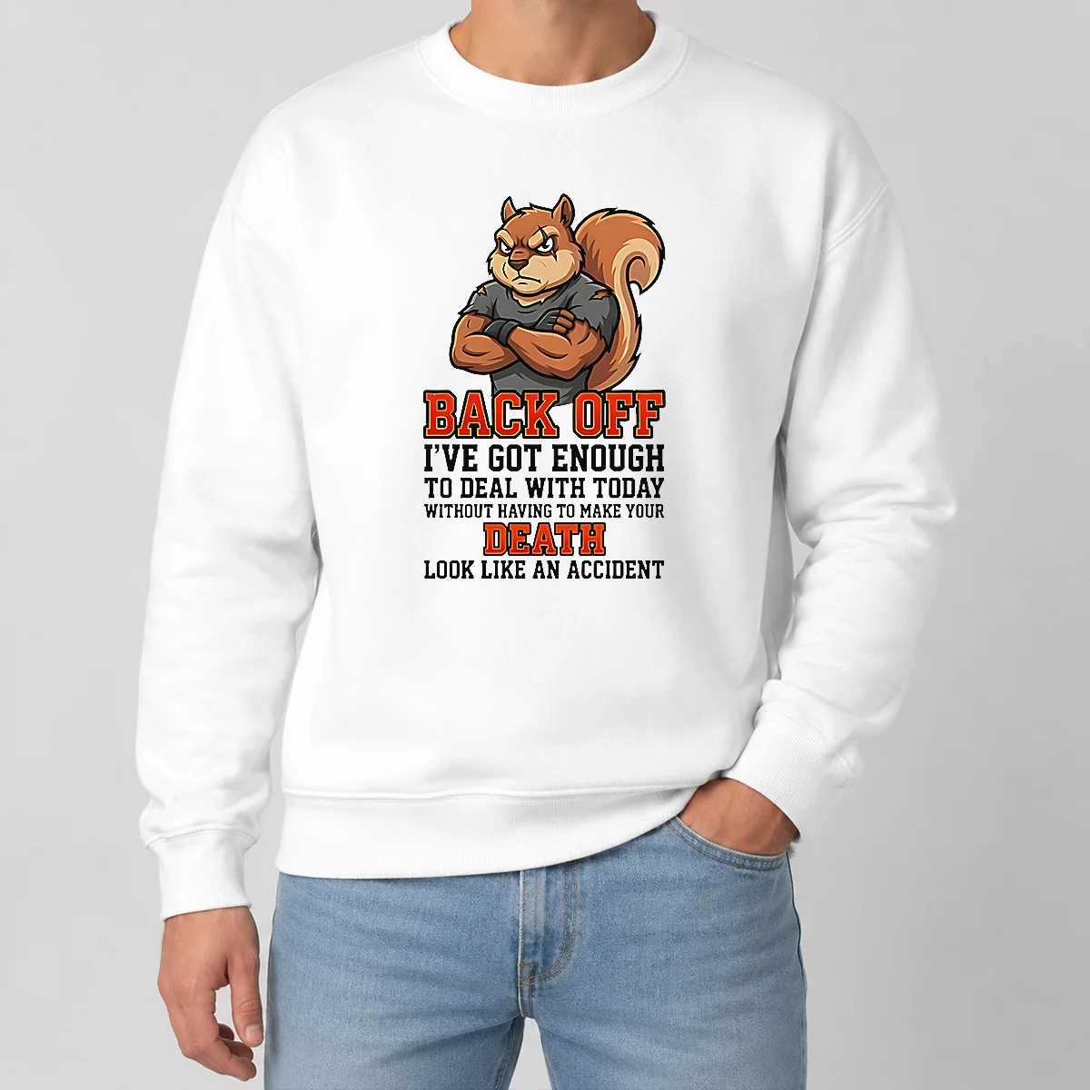Official Squirrel Back Off Ive Got Enough To Deal With Today Without Having To Make Your Death Look Shirt - Image 7
