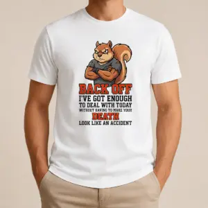 Official Squirrel Back Off Ive Got Enough To Deal With Today Without Having To Make Your Death Look Shirt
