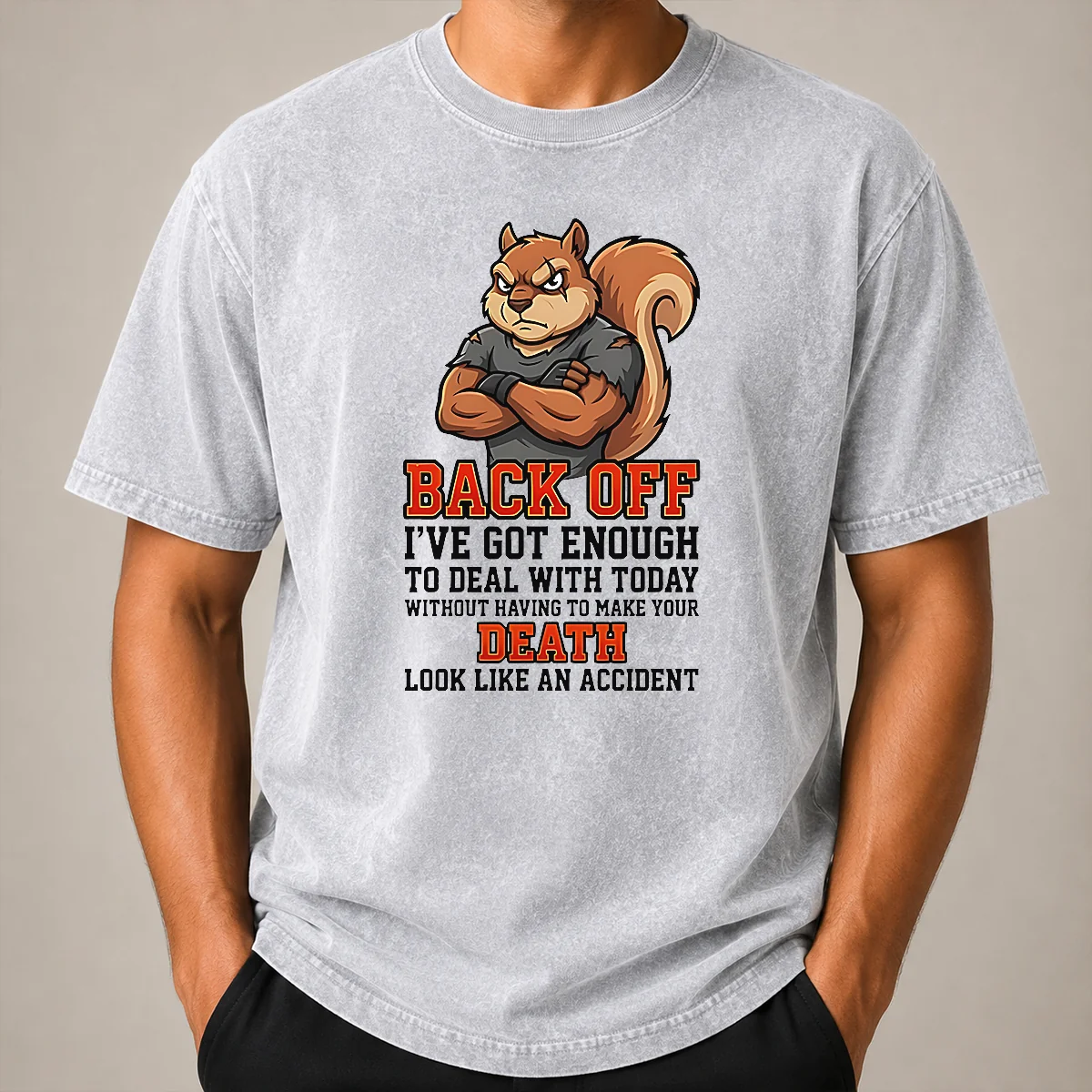 Official Squirrel Back Off Ive Got Enough To Deal With Today Without Having To Make Your Death Look Shirt - Image 8