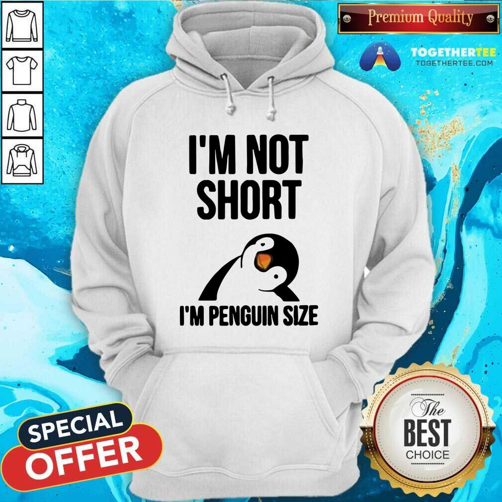 Lovely I Am Not Short I Am Penguin Size Shirt - Image 5