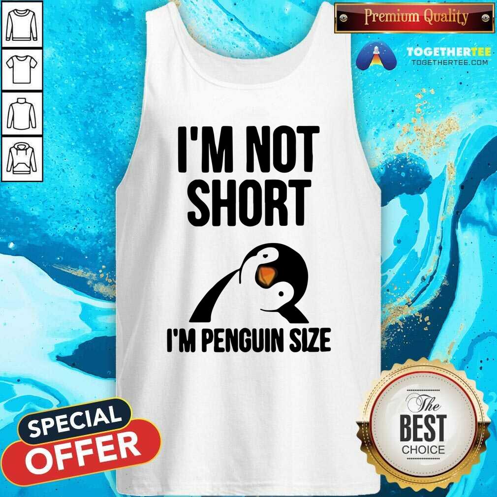 Lovely I Am Not Short I Am Penguin Size Shirt - Image 4