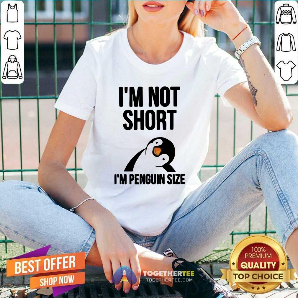 Lovely I Am Not Short I Am Penguin Size Shirt - Image 3