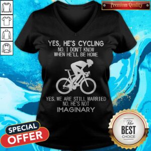 Alternative view of Yes He’s Cycling I Don’t Know When He'll Be Home He’s Not An Imaginary Shirt