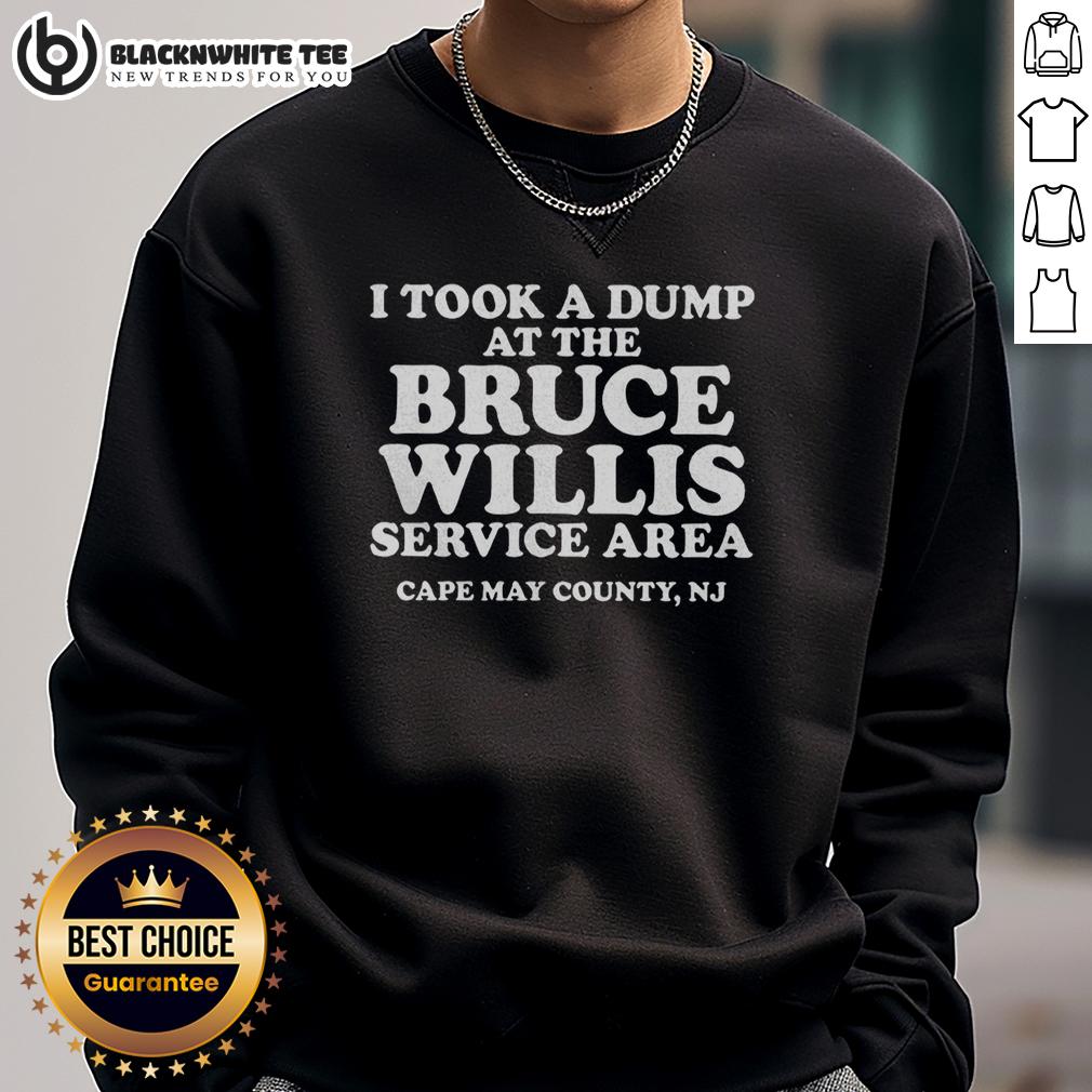 Original I Took A Dump At The Bruce Willis Service Area Cape May County NJ T-Shirt - Image 5