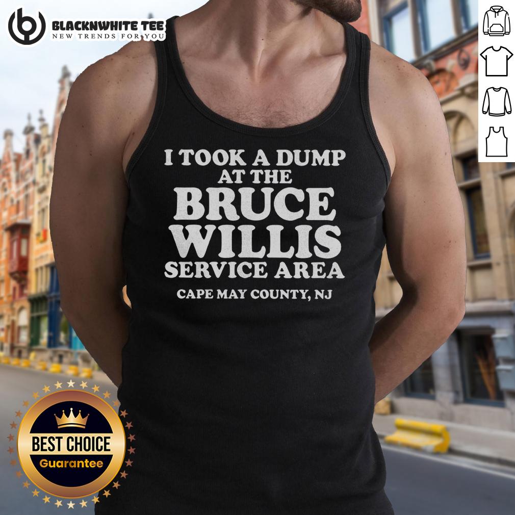 Original I Took A Dump At The Bruce Willis Service Area Cape May County NJ T-Shirt - Image 4