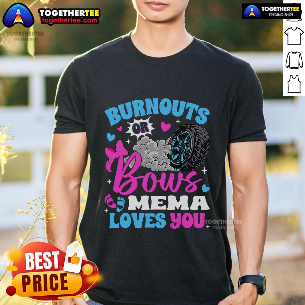 Top Burnouts Or Bows Mema Loves You Gender Reveal T-Shirt