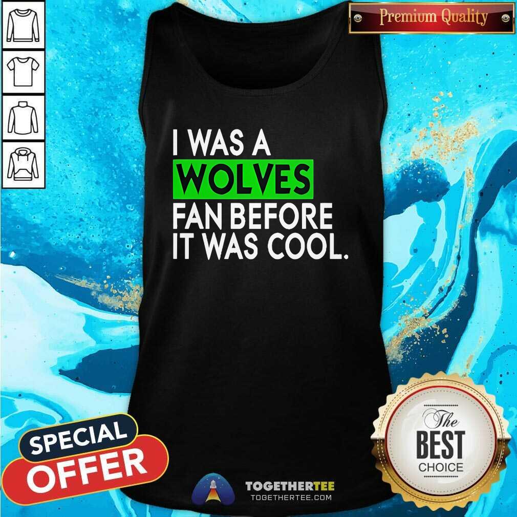 Awesome I Was A Wolves Fan Before It Was Cool T-Shirt - Image 3