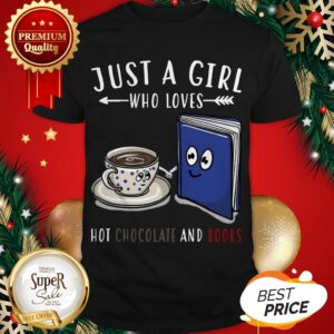 Official Just A Girl Who Loves Hot Chocolate And Books Shirt