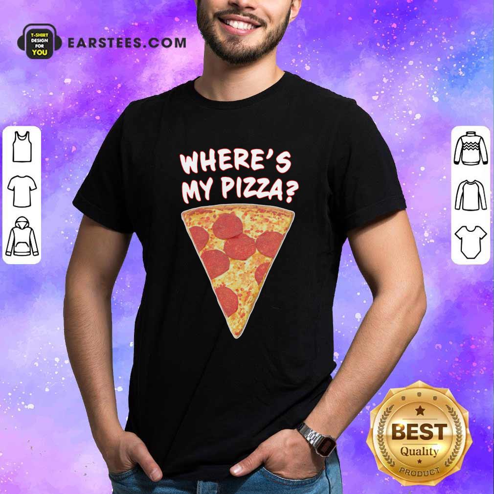 Official Wheres My Pizza Shirt