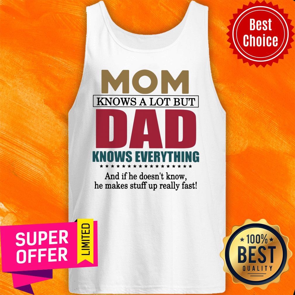 Mom Knows A Lot But Dad Knows Everything Shirt - Image 3