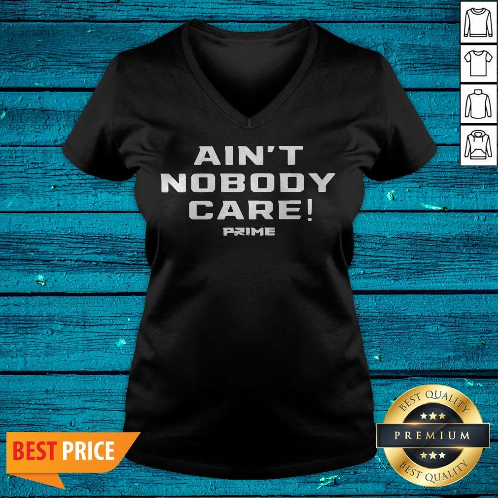Top Ain’t Nobody Care Prime Shirt - Image 2