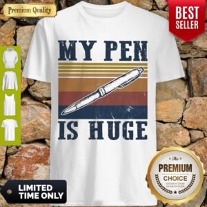 Vintage My Pen Is Huge Shirt
