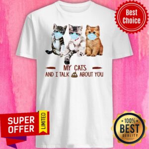 Top My Cats Face Mask And I Talk About You Shirt