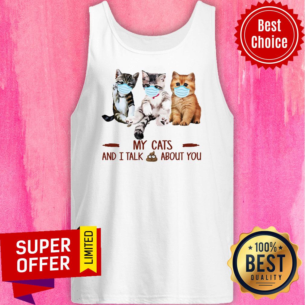 Top My Cats Face Mask And I Talk About You Shirt - Image 5