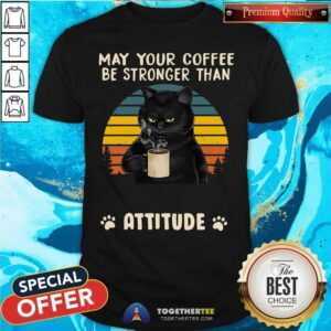 Lovely Black Cat May Your Coffee Be Strong Than Attitude Vintage Shirt