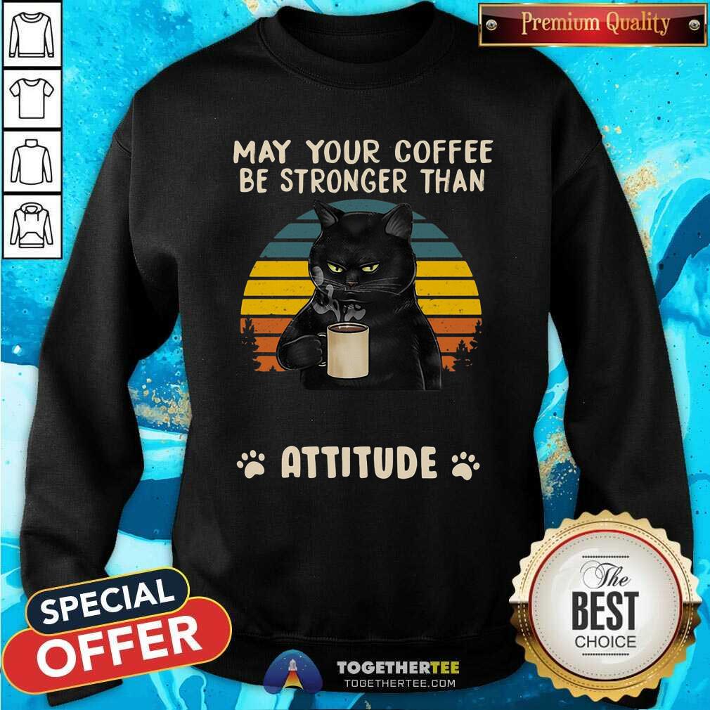 Lovely Black Cat May Your Coffee Be Strong Than Attitude Vintage Shirt - Image 5