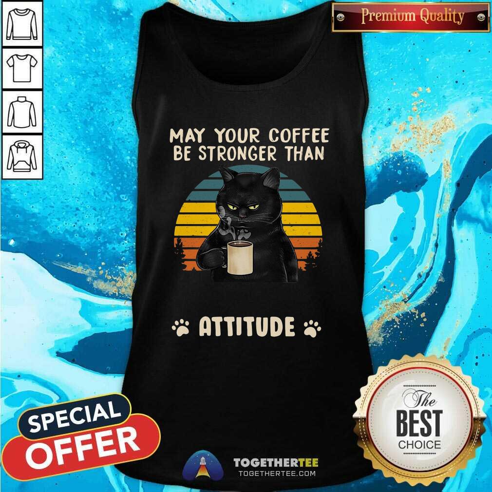 Lovely Black Cat May Your Coffee Be Strong Than Attitude Vintage Shirt - Image 3