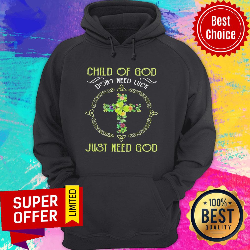 Top Child Of God Don’t Need Luck Just Need God Shirt - Image 3