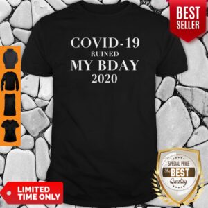 Nice My BDay 2020 Covid-19 Ruined Shirt