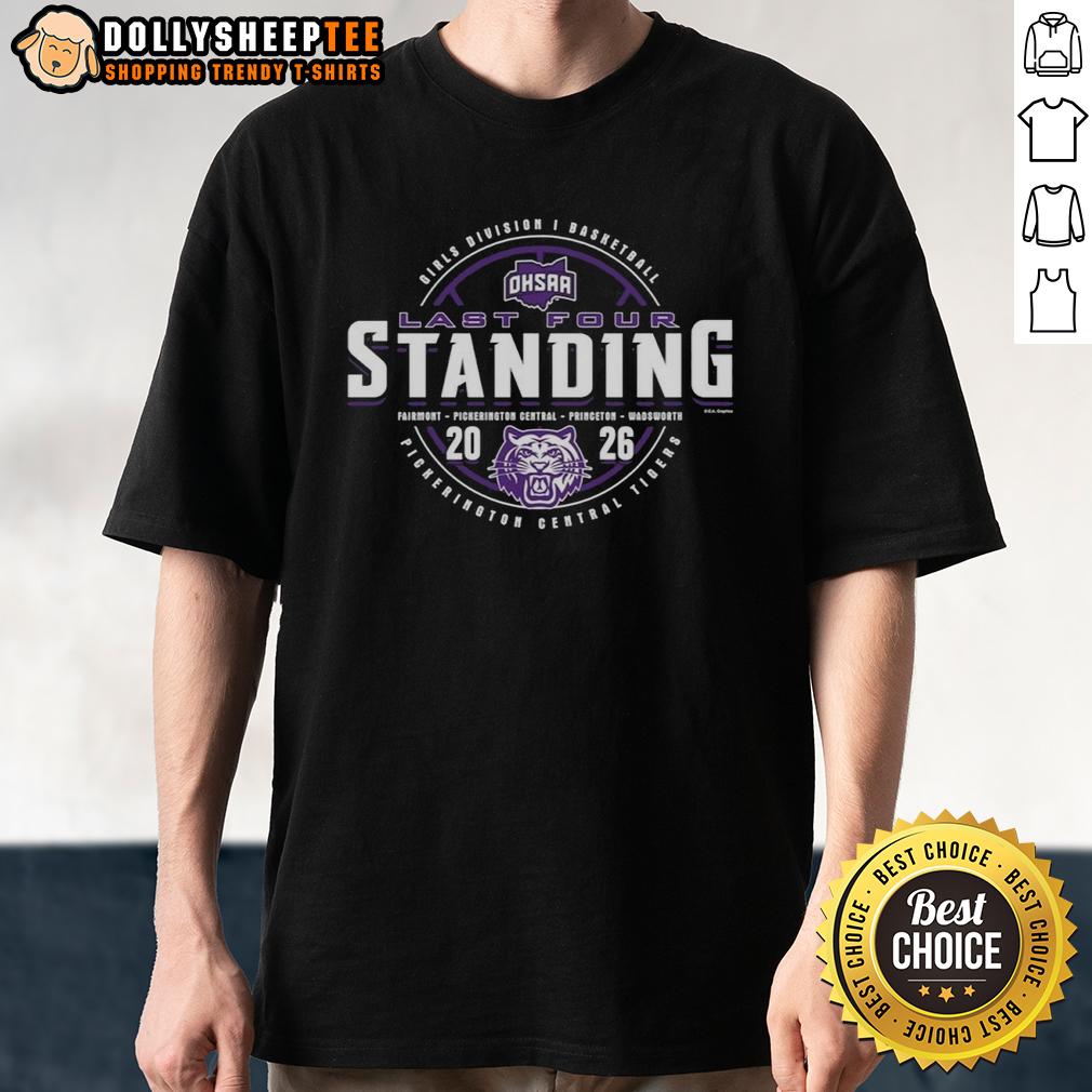 Nice Pickerington Central Tigers 2026 OHSAA Girls Basketball Division 1 Last Four Standing T-Shirt