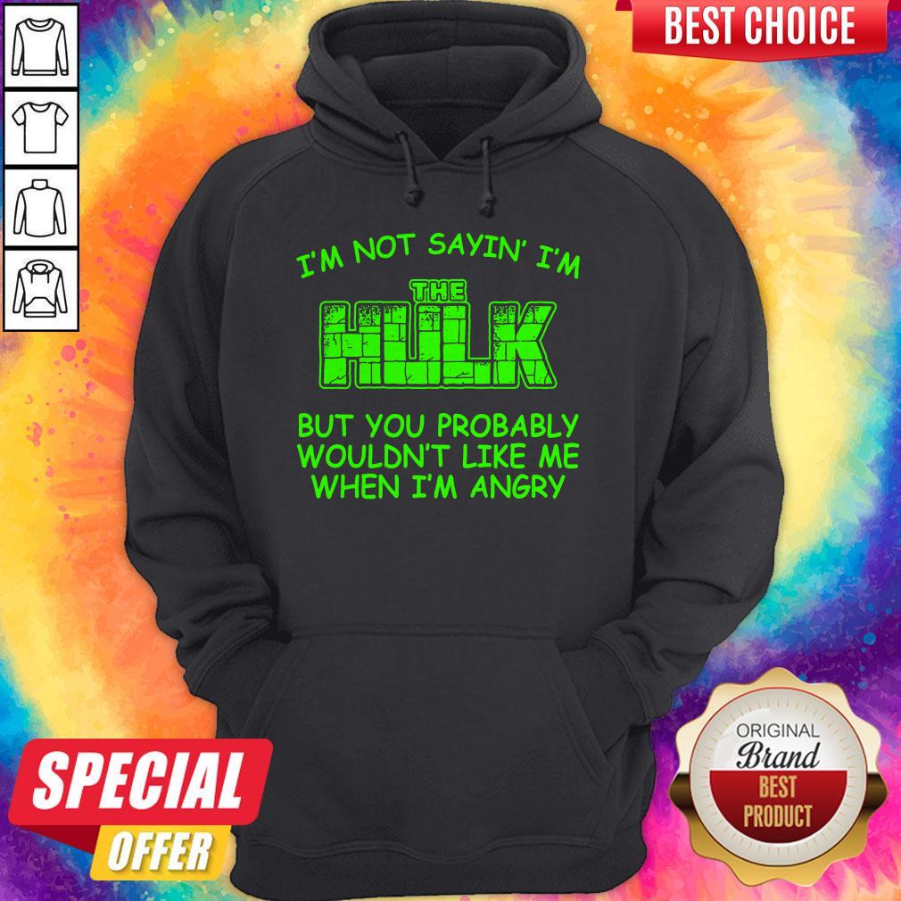Hulk Wouldn't Like Me When Im Angry Shirt - Image 2