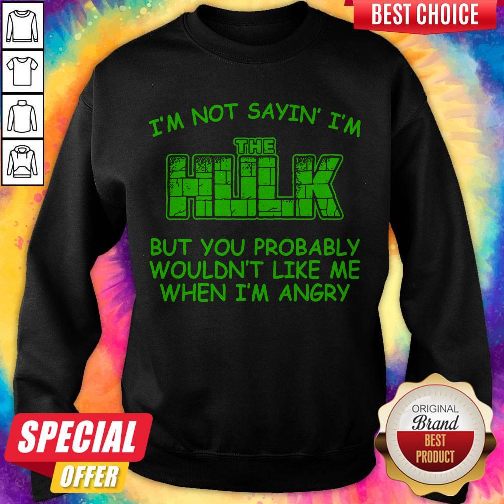 Hulk Wouldn't Like Me When Im Angry Shirt - Image 5