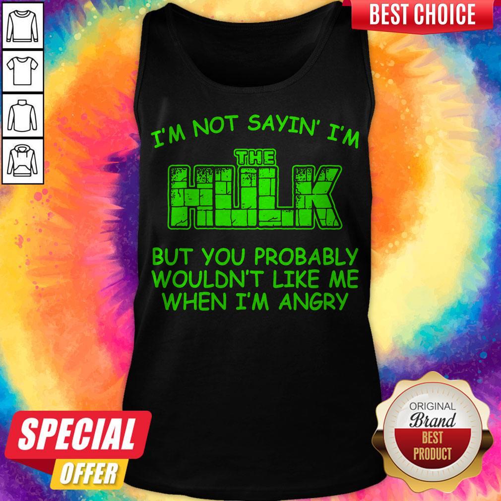 Hulk Wouldn't Like Me When Im Angry Shirt - Image 4
