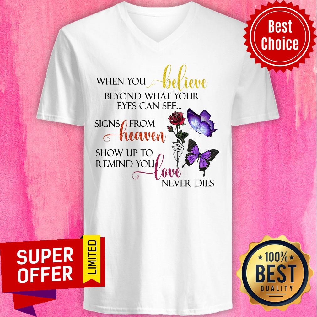 When You Believe Beyond What Your Eyes Can See Signs From Heaven Show Up To Remind You Love Never Dies Shirt - Image 5