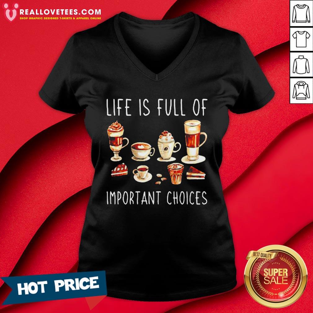 Nice Coffee Life Is Full Of Important Choices Shirt - Image 5