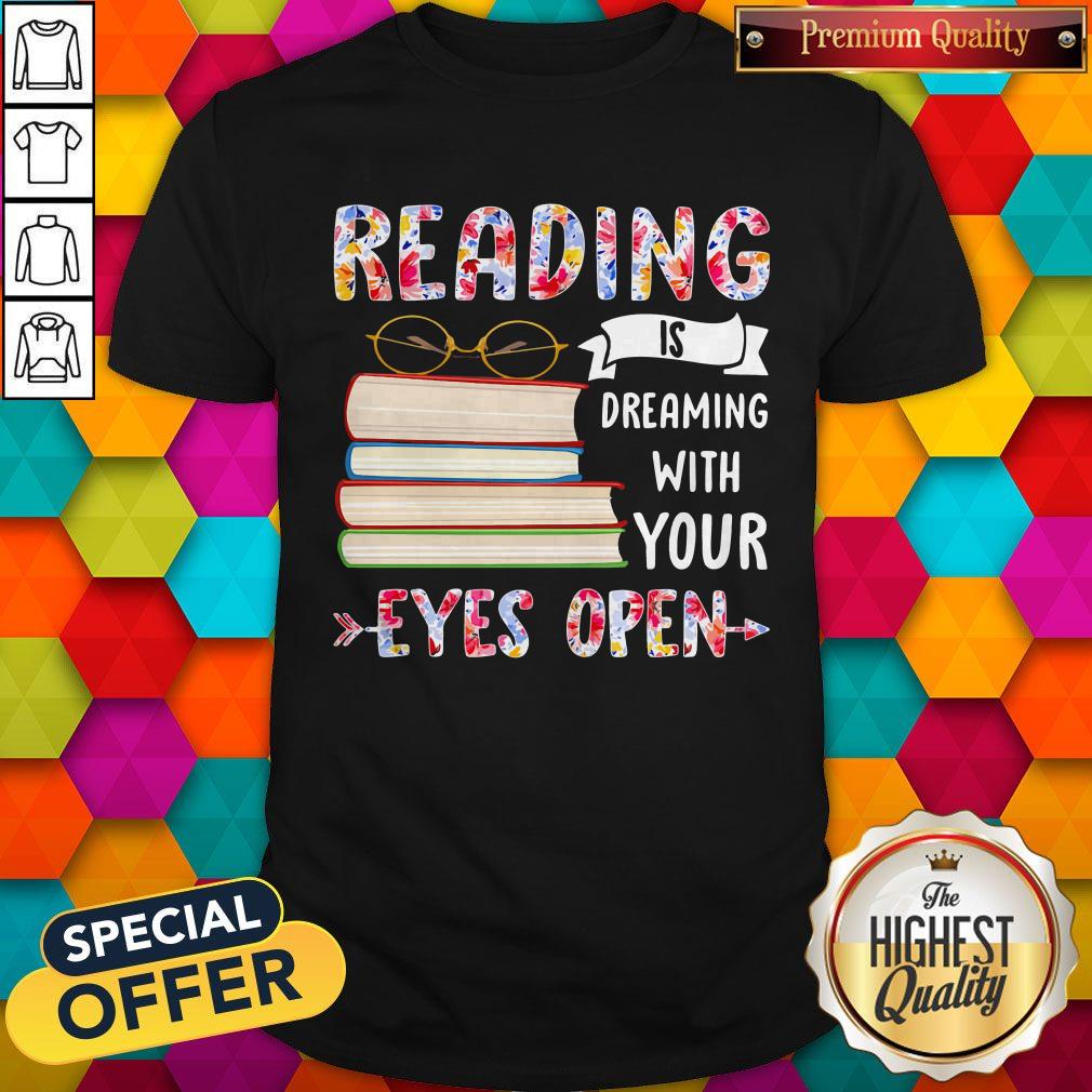 Reading Is Dreaming With Your Eyes Open Book Glasses Shirt