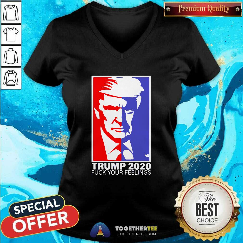 Pretty Trump 2020 Fuck Your Feelings Shirt - Image 2