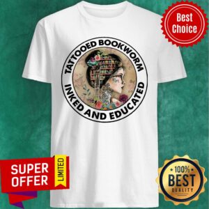 Awesome Tattooed Bookworm Inked And Educated Shirt