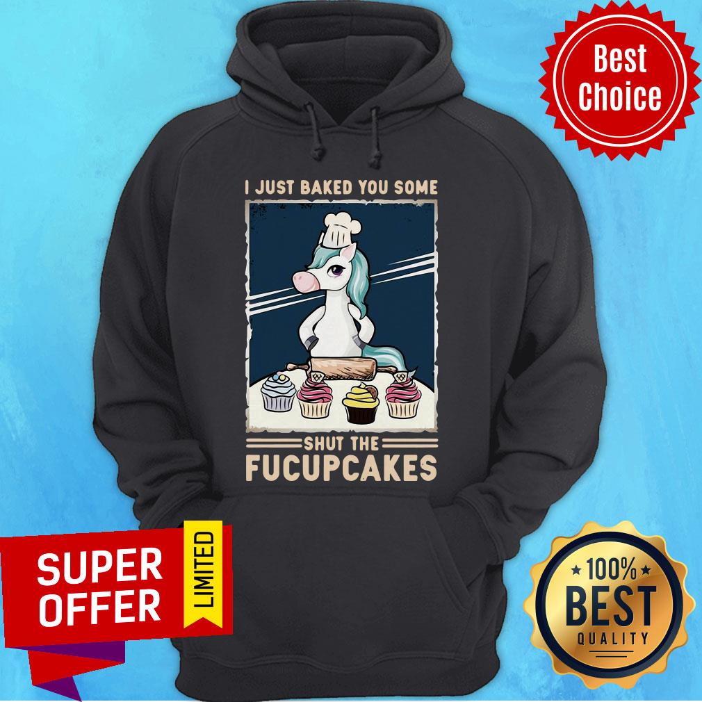 Funny I Just Baked You Some Shut The Fucupcakes Unicorn Shirt - Image 3